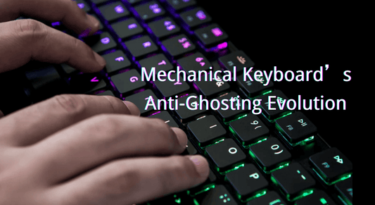 Mechanical Keyboard’s Anti-Ghosting Evolution from 6-Key to Full N-Key Rollover